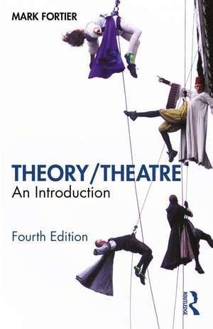 Theory/Theatre: An Introduction de Mark Fortier