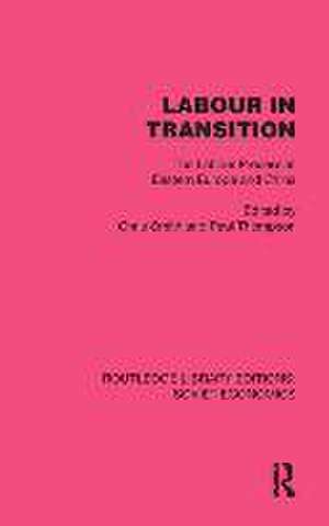 Labour in Transition: The Labour Process in Eastern Europe and China de Chris Smith