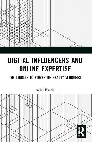 Digital Influencers and Online Expertise: The Linguistic Power of Beauty Vloggers de Aditi Bhatia