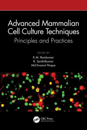 Advanced Mammalian Cell Culture Techniques: Principles and Practices de K.M. Ramkumar