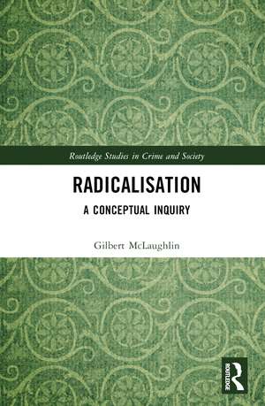 Radicalisation: A Conceptual Inquiry de Gilbert McLaughlin