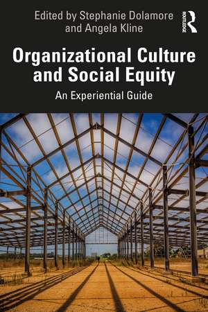 Organizational Culture and Social Equity: An Experiential Guide de Stephanie Dolamore