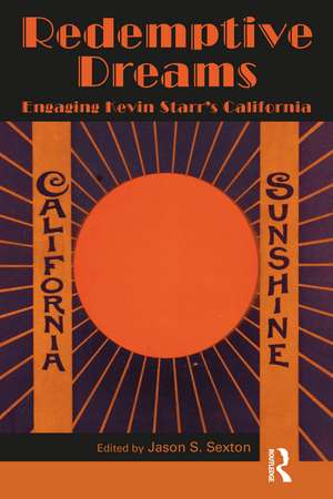 Redemptive Dreams: Engaging Kevin Starr's California de Jason S. Sexton