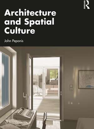 Architecture and Spatial Culture de John Peponis