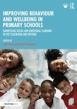 Improving Behaviour and Wellbeing in Primary Schools: Harnessing Social and Emotional Learning in the Classroom and Beyond de Jean Gross