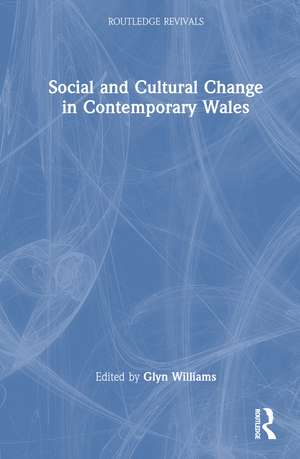 Social and Cultural Change in Contemporary Wales de Glyn Williams