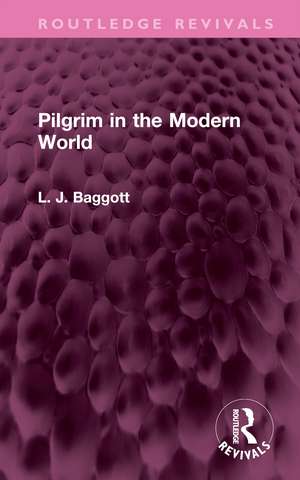 Pilgrim in the Modern World de L. J. Baggott