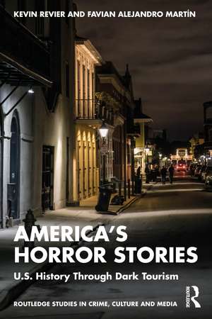 America’s Horror Stories: U.S. History Through Dark Tourism de Kevin Revier