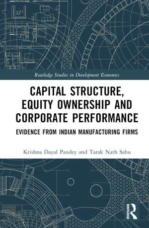 Capital Structure, Equity Ownership and Corporate Performance: Evidence from Indian Manufacturing Firms de Krishna Dayal Pandey