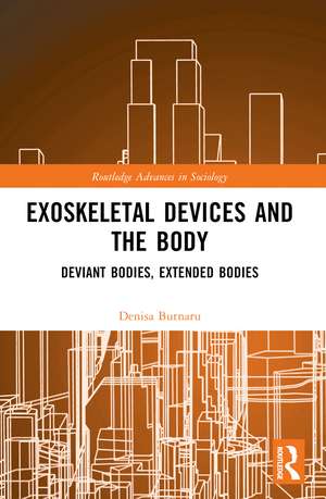 Exoskeletal Devices and the Body: Deviant Bodies, Extended Bodies de Denisa Butnaru