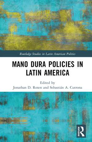 Mano Dura Policies in Latin America de Jonathan D. Rosen