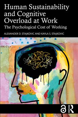 Human Sustainability and Cognitive Overload at Work: The Psychological Cost of Working de Alexander D. Stajkovic