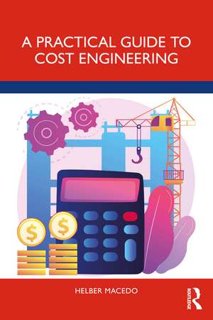 A Practical Guide to Cost Engineering de Helber Macedo