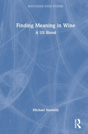 Finding Meaning in Wine: A US Blend de Michael Sinowitz
