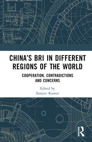 China’s BRI in Different Regions of the World: Cooperation, Contradictions and Concerns de Sanjeev Kumar