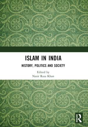 Islam in India: History, Politics and Society de Nasir Raza Khan