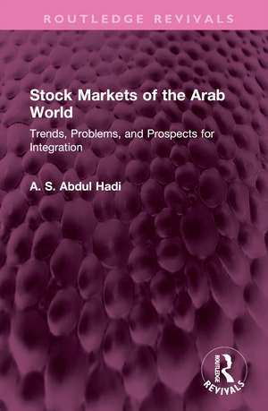 Stock Markets of the Arab World: Trends, Problems, and Prospects for Integration de A. S. Abdul Hadi