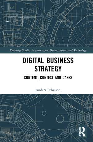 Digital Business Strategy: Content, Context and Cases de Anders Pehrsson