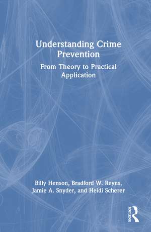 Understanding Crime Prevention: From Theory to Practical Application de Billy Henson