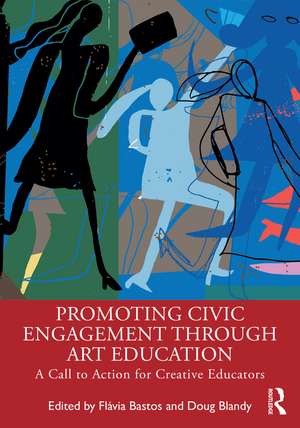 Promoting Civic Engagement Through Art Education: A Call to Action for Creative Educators de Flávia Bastos