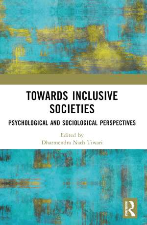 Towards Inclusive Societies: Psychological and Sociological Perspectives de Dharmendra Nath Tiwari