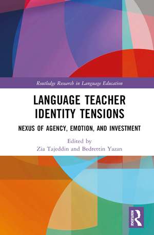 Language Teacher Identity Tensions: Nexus of Agency, Emotion, and Investment de Zia Tajeddin