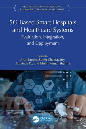 5G-Based Smart Hospitals and Healthcare Systems: Evaluation, Integration, and Deployment de Arun Kumar