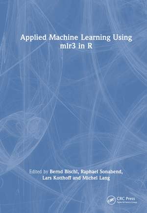 Applied Machine Learning Using mlr3 in R de Bernd Bischl