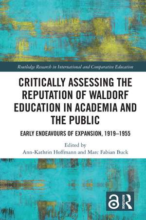 Critically Assessing the Reputation of Waldorf Education in Academia and the Public: Early Endeavours of Expansion, 1919–1955 de Ann-Kathrin Hoffmann