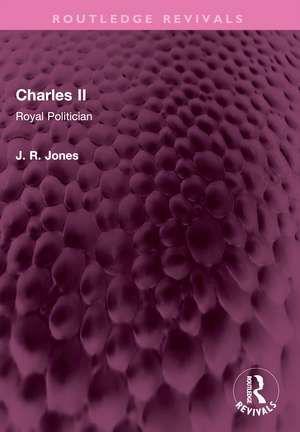 Charles II: Royal Politician de J R Jones