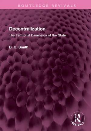 Decentralization: The Territorial Dimension of the State de Brian C. Smith