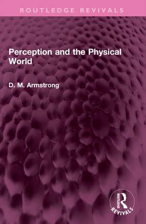 Perception and the Physical World de D. M. Armstrong
