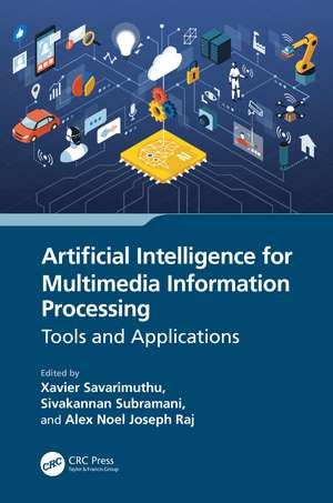 Artificial Intelligence for Multimedia Information Processing: Tools and Applications de Xavier Savarimuthu