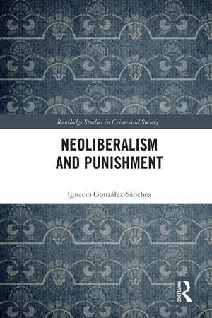 Neoliberalism and Punishment de Ignacio González-Sánchez