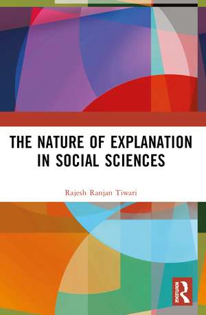 The Nature of Explanation in Social Sciences de Rajesh Ranjan Tiwari