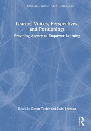 Learner Voices, Perspectives, and Positionings: Providing Agency to Empower Learning de Simon Taylor
