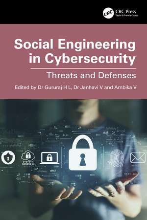 Social Engineering in Cybersecurity: Threats and Defenses de Gururaj H L