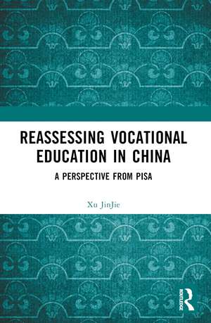 Reassessing Vocational Education in China: A Perspective From PISA de Xu JinJie