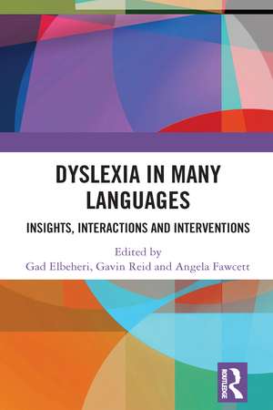 Dyslexia in Many Languages: Insights, Interactions and Interventions de Gad Elbeheri