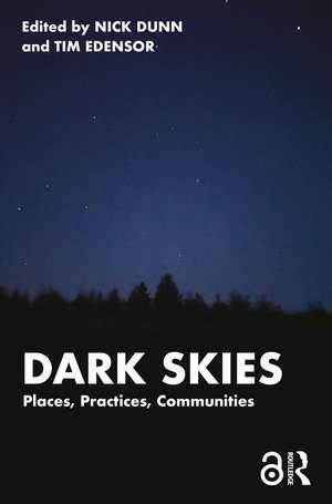 Dark Skies: Places, Practices, Communities de Nick Dunn