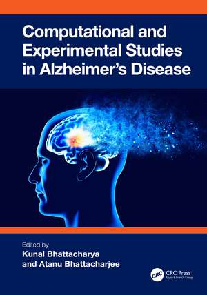 Computational and Experimental Studies in Alzheimer's Disease de Kunal Bhattacharya