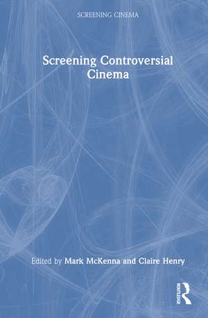 Screening Controversial Cinema de Mark McKenna