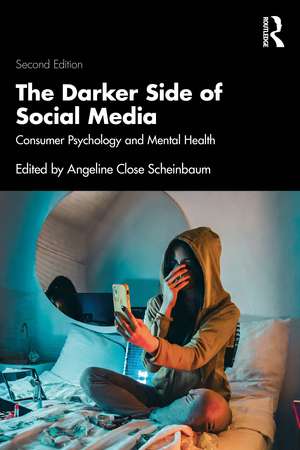 The Darker Side of Social Media: Consumer Psychology and Mental Health de Angeline Close Scheinbaum