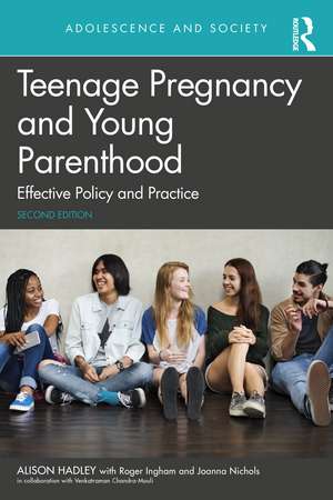 Teenage Pregnancy and Young Parenthood: Effective Policy and Practice de Alison Hadley