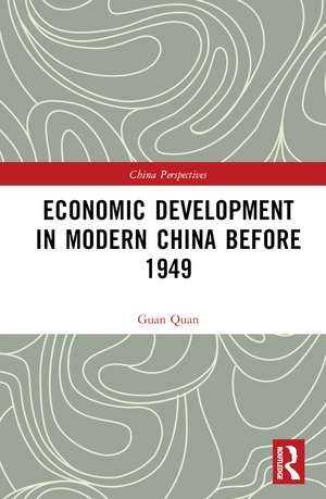 Economic Development in Modern China Before 1949 de Guan Quan