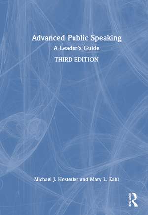 Advanced Public Speaking: A Leader's Guide de Michael J. Hostetler