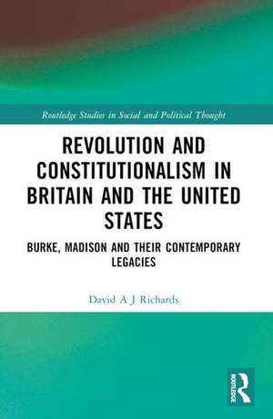 Revolution and Constitutionalism in Britain and the U.S. de David A. J. Richards