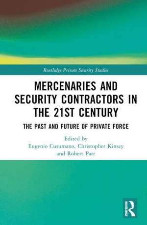 Mercenaries and Security Contractors in the 21st Century de Christopher Kinsey