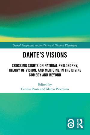 Dante’s Visions: Crossing Sights on Natural Philosophy, Theory of Vision, and Medicine in the Divine Comedy and Beyond de Cecilia Panti