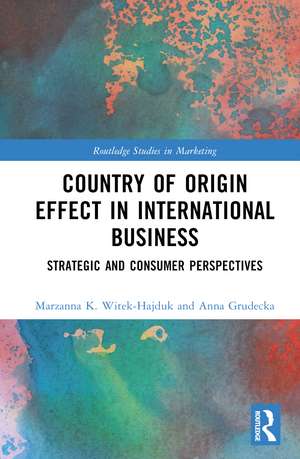 Country-of-Origin Effect in International Business: Strategic and Consumer Perspectives de Anna Grudecka